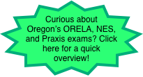 Curious about Oregon’s ORELA, NES, and Praxis exams? Click here for a quick overview!